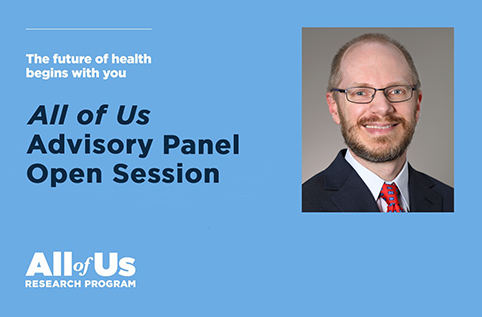 Headshot of Josh Denny, CEO, All of Us Research Program, and title of session title, "All of Us Advisory Panel Open Session"